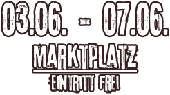 03.06. - 07.06. Marktplatz Eintritt frei